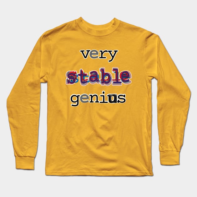 very stable genius Long Sleeve T-Shirt by MikeAdamsArtist